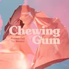 Chewing Gum