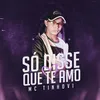 About Só Disse Que Te Amo Song