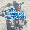 About Menage Tropical Song