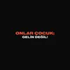 About Onlar Çocuk; Gelin Değil Song