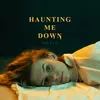 About Haunting Me Down Song