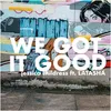 About We Got It Good Song