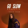 About Go Slow Acoustic Song