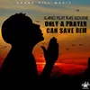 About Only A Prayer Can Save Dem Song