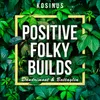 Positive Folky Build