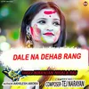 About Dale Na Dehab Rang Song