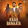 About Raah Banaata Song