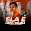 About Ela é Muito Braba Song