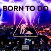 Born to Do