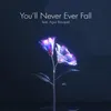 About You'll Never Ever Fall Song