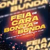About Feia de Cara e Bonita de Bunda Song