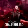 About CHALE BHI JAO Song