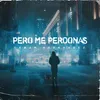 Pero Me Perdonas