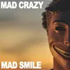 Mad Smile
