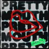 About Pretty Mouth Song