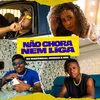 About Não Chora Nem Liga Song