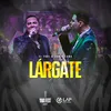 About Lárgate En Vivo Song