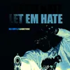 About Let Em Hate Song