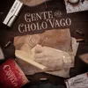 About Gente Del Cholo Vago Song