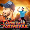 About Mere Yaar Hathiyar Song