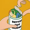 About Better Off Alone Song
