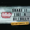 Shake It Like A Hillbilly That Ain't Country Mix