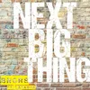 About Next Big Thing Song