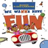 About We Wanna Have Fun Song