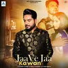 About Jaa Ve Jaa Kawan Song