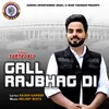 About Gall Rajbhag Di Song