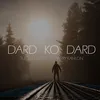 About Dard Ko Dard Song