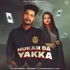 About Hukam Da Yakka Song