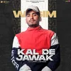 About Kal De Jawak Song