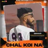 About Chal Koi Na Song