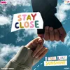 Stay Close