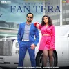 About Fan Tera Song