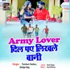 About Army Lover Dil P Likhale Bani Song