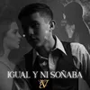 About Igual Y Ni Soñaba Song