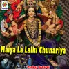 Maiya La Lalki Chunariya