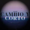 Cambio Y Corto