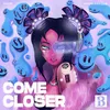 About Come Closer Song