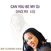 Can You Be My DJ Dance Mix