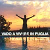 About Vado a vivere in Puglia Song