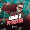 About Subiu a Pressão Song