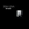 About Dekh Lena Song