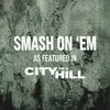 Smash On 'Em (As Featured In City On A Hill)