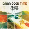 About Damn Good Time Song