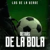 About Detrás De La Bola Song