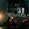 About All My Friends Hate You Song