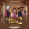 About Laung Laachi 2 Song